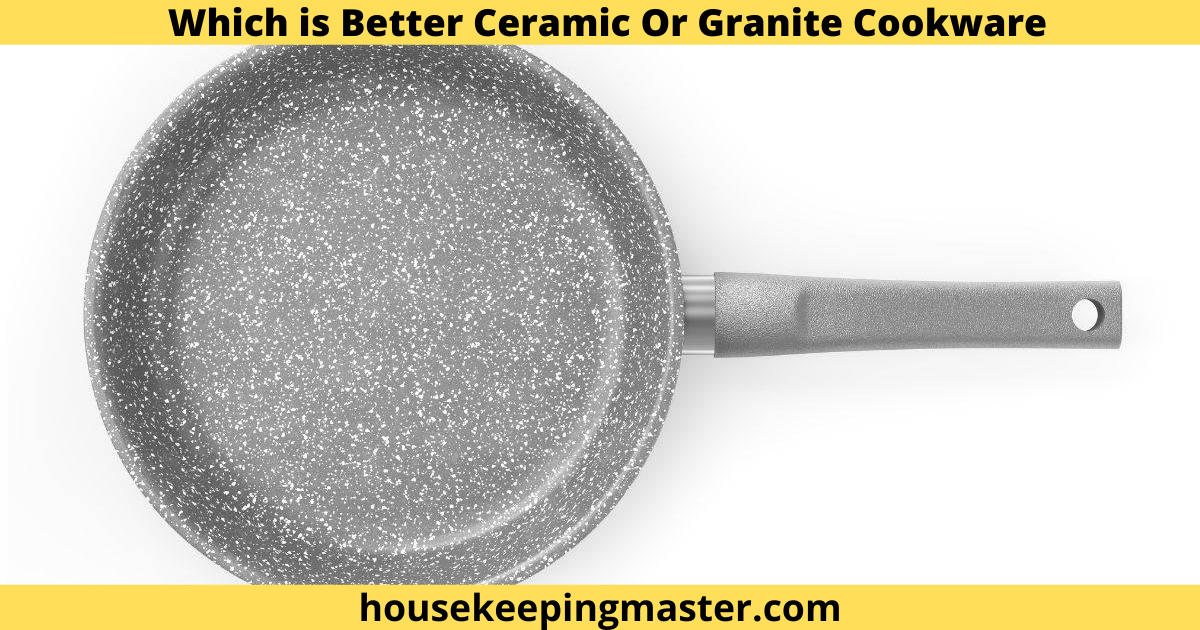 Which is Better Ceramic Or Granite Cookware housekeepingmaster