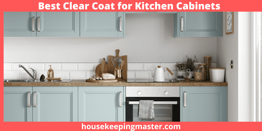 Best Clear Coat for Kitchen In 2023 housekeepingmaster