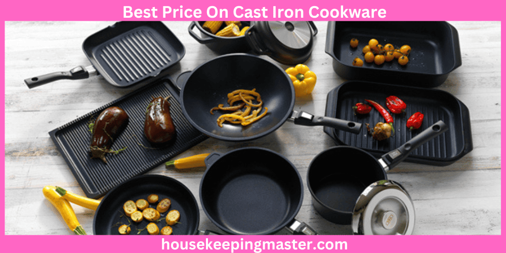 Best Price On Cast Iron Cookware