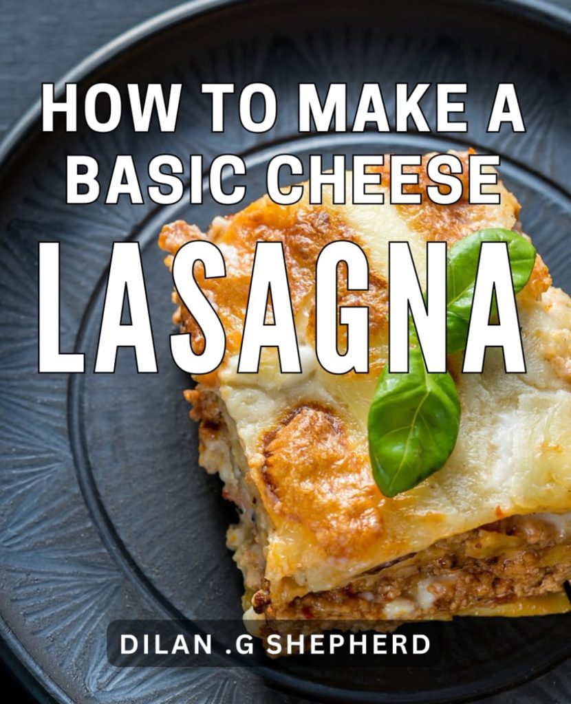 The Complete Lasagna Cookbook
